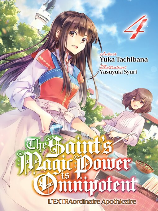 Title details for The Saint's Magic Power is Omnipotent--L'EXTRAordinaire Apothicaire (Francais Light Novel) by Yuka Tachibana - Wait list